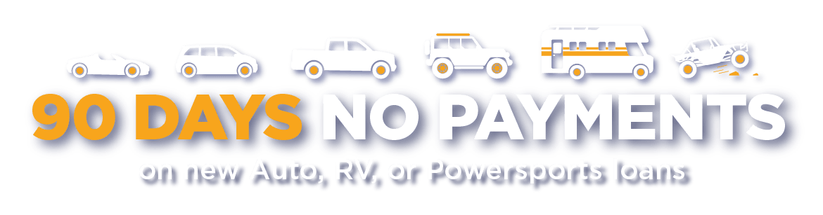 90 days no payments on new Auto, RV, or Powersports loans