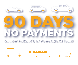 90 days no payments on new Auto, RV, or Powersports loans