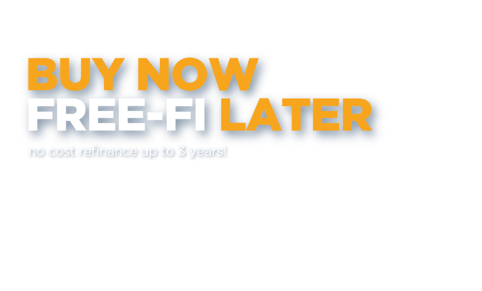 Buy Now Free-Fi Later no cost refincance up to three years.