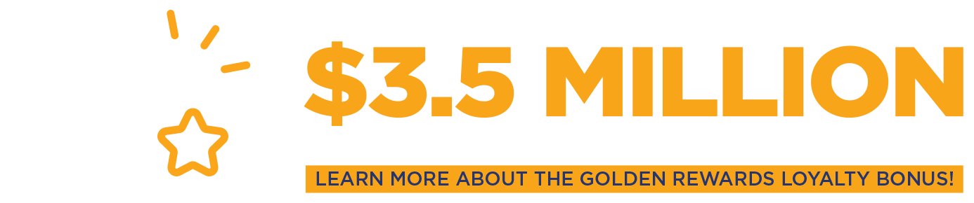 Members will collectively earn $3.5 million with the largest year-end bonus in Goldenwest history. Learn more about the Golden Rewards Loyalty Bonus!