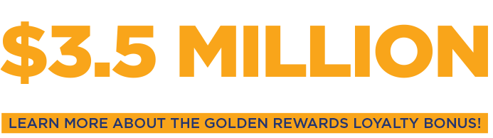 Members will collectively earn $3.5 million with the largest year-end bonus in Goldenwest history. Learn more about the Golden Rewards Loyalty Bonus!